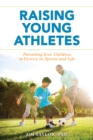 Image for Raising young athletes  : parenting your children to victory in sports and life
