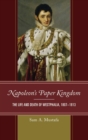 Image for Napoleon&#39;s paper kingdom  : the life and death of Westphalia, 1807-1813
