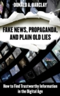 Image for Fake news, propaganda, and plain old lies: how to find trustworthy information in the digital age