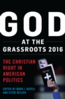 Image for God at the grassroots, 2016  : the Christian right in American politics
