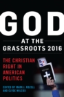 Image for God at the grassroots, 2016: the Christian right in American politics