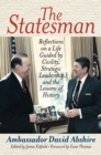 Image for The statesman  : reflections on a life guided by civility, strategic leadership, and the lessons of history