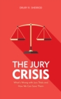 Image for The jury crisis  : what&#39;s wrong with jury trials and how we can save them