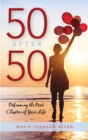 Image for 50 after 50  : reframing the next chapter of your life