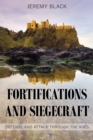 Image for Fortifications and Siegecraft : Defense and Attack through the Ages