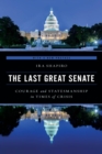 Image for The last great Senate: courage and statesmanship in times of crisis