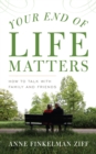 Image for Your End of Life Matters : How to Talk with Family and Friends