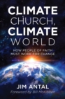 Image for Climate church, climate world: how people of faith must work for change