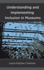 Image for Understanding and implementing inclusion in museums