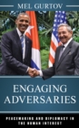 Image for Engaging adversaries  : peacemaking and diplomacy in the human interest