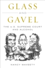 Image for Glass and Gavel : The U.S. Supreme Court and Alcohol