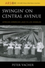 Image for Swingin&#39; on Central Avenue  : African American jazz in Los Angeles