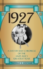 Image for 1927 : A Day-by-Day Chronicle of the Jazz Age&#39;s Greatest Year