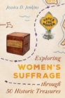 Image for Exploring Women&#39;s Suffrage through 50 Historic Treasures