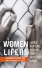 Image for Women Lifers : Lives Before, Behind, and Beyond Bars