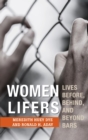 Image for Women lifers: lives before, behind, and beyond bars