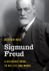 Image for Sigmund Freud  : a reference guide to his life and works
