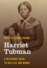 Image for Harriet Tubman: A Reference Guide to Her Life and Works
