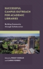 Image for Successful campus outreach for academic libraries: building community through collaboration