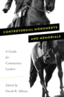 Image for Controversial Monuments and Memorials : A Guide for Community Leaders