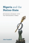 Image for Nigeria and the Nation-State: Rethinking Diplomacy With the Postcolonial World