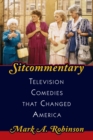 Image for Sitcommentary : Television Comedies That Changed America