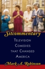 Image for Sitcommentary: Television Comedies That Changed America