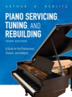 Image for Piano servicing, tuning, and rebuilding  : a guide for the professional, student, and hobbyist
