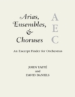 Image for Arias, Ensembles, &amp; Choruses : An Excerpt Finder for Orchestras