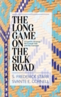 Image for The long game on the Silk Road: US and EU strategy for Central Asia and the Caucasus