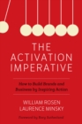 Image for The activation imperative  : how to build brands and business by inspiring action