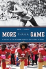 Image for More Than a Game: A History of the African American Experience in Sport