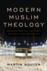 Image for Modern Muslim theology  : engaging God and the world with faith and imagination