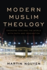 Image for Modern Muslim theology: engaging God and the world with faith and imagination