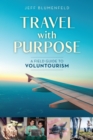 Image for Travel with purpose: a field guide to voluntourism