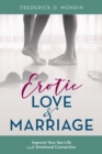 Image for Erotic love and marriage  : improving your sex life and emotional connection