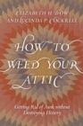 Image for How to Weed Your Attic : Getting Rid of Junk without Destroying History