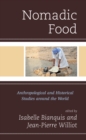Image for Nomadic food  : anthropological and historical studies around the world
