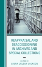 Image for Reappraisal and Deaccessioning in Archives and Special Collections
