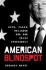 Image for American Blindspot: Race, Class, Religion, and the Trump Presidency