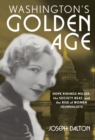 Image for Washington&#39;s golden age: Hope Ridings Miller, the society beat, and the rise of women journalists