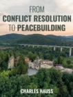 Image for From Conflict Resolution to Peacebuilding