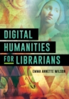 Image for Digital humanities for librarians