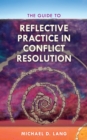 Image for The Guide to Reflective Practice in Conflict Resolution