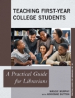 Image for Teaching First-Year College Students : A Practical Guide for Librarians