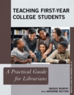 Image for Teaching first-year college students: a practical guide for librarians