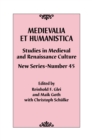 Image for Medievalia et humanistica  : studies in medieval and Renaissance culture, new seriesNo. 45