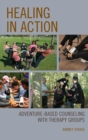 Image for Healing in action: adventure-based counseling with therapy groups