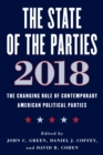 Image for The State of the Parties 2018 : The Changing Role of Contemporary American Political Parties