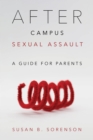 Image for After Campus Sexual Assault: A Guide for Parents